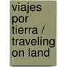 Viajes Por Tierra / Traveling on Land door Deborah Chancellor