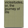 Vicissitudes, Or, The Journey Of Life door Peggy Dow