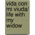 Vida con mi viuda/ Life With My Widow
