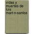 Vidas y Muertes de Luis Mart-N-Santos