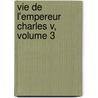 Vie de L'Empereur Charles V, Volume 3 door Gregorio Leti