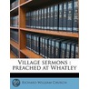 Village Sermons : Preached At Whatley door Onbekend