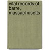 Vital Records of Barre, Massachusetts door Barre