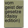 Vom Geist Der Gesetze (daisy Edition) door Georg Oswald
