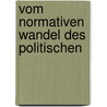 Vom normativen Wandel des Politischen by Unknown