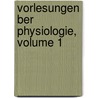 Vorlesungen Ber Physiologie, Volume 1 door Ernst Wilhelm Von Br�Cke