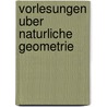 Vorlesungen Uber Naturliche Geometrie by Gerhard Kowalewski