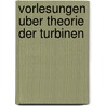 Vorlesungen Uber Theorie Der Turbinen by Gustav Zeuner