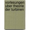 Vorlesungen Uber Theorie Der Turbinen door Gustav Zeuner