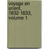Voyage En Orient, 1832-1833, Volume 1