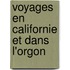 Voyages En Californie Et Dans L'Orgon