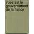 Vues Sur Le Gouvernement de La France
