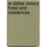 W Dallas Victory Hotel And Residences by Miriam T. Timpledon