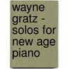 Wayne Gratz - Solos For New Age Piano door Onbekend