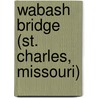 Wabash Bridge (St. Charles, Missouri) door Miriam T. Timpledon