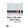 Walks & Talks About Historic Boston . door Albert W. Mann