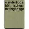 Wandertipps Böhmisches Mittelgebirge by Susanne Gertoberens