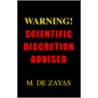 Warning Scientific Discretion Advised door M. De Zayas