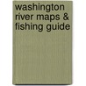 Washington River Maps & Fishing Guide door Onbekend