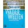 Wasserwelten - Badekultur und Technik door Onbekend