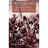 Waterloo And The Romantic Imagination by Philip Shaw