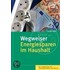 Wegweiser - Energiesparen im Haushalt