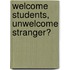 Welcome Students, Unwelcome Stranger?
