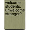 Welcome Students, Unwelcome Stranger? door W. John Morgan