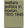 Welfare Politics In Boston, 1910-1940 door Susan Traverso