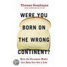 Were You Born on the Wrong Continent? by Thomas Geoghegan