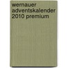 Wernauer Adventskalender 2010 Premium door Onbekend