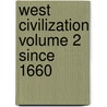 West Civilization Volume 2 Since 1660 by Unknown