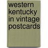 Western Kentucky in Vintage Postcards door Cliff Downey