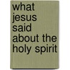 What Jesus Said about the Holy Spirit door Tim Woodroof