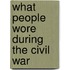 What People Wore During the Civil War