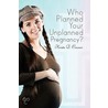 Who Planned Your Unplanned Pregnancy? door Krista D. Connor