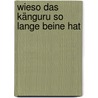 Wieso das Känguru so lange Beine hat door Rudyard Kilpling