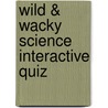 Wild & Wacky Science Interactive Quiz by Gwen McCann