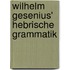Wilhelm Gesenius' Hebrische Grammatik