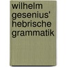 Wilhelm Gesenius' Hebrische Grammatik by Wilhelm Gesenius