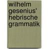 Wilhelm Gesenius' Hebrische Grammatik door Wilhelm Gesenius