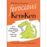 Will Shortz Presents Ferocious KenKen by Tetsuya Miyamoto