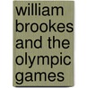 William Brookes And The Olympic Games door Dorothy Nicolle
