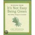 Wisdom from It's Not Easy Being Green