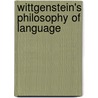 Wittgenstein's Philosophy Of Language door James Bogen