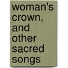 Woman's Crown, And Other Sacred Songs door M. Edghill