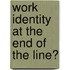 Work Identity At The End Of The Line?