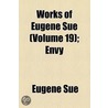 Works Of Eugene Sue (Volume 19); Envy door Eugenie Sue