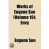 Works Of Eugene Sue (Volume 19); Envy by Eugenie Sue