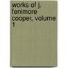 Works Of J. Fenimore Cooper, Volume 1 by James Fennimore Cooper